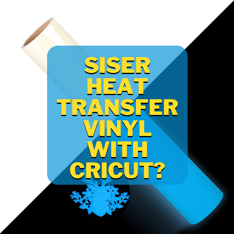 How To Use Siser Heat Transfer Vinyl With Cricut?