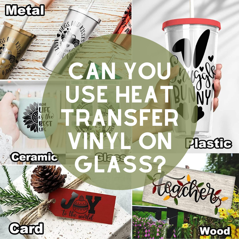 Can You Use Heat Transfer Vinyl On Glass?