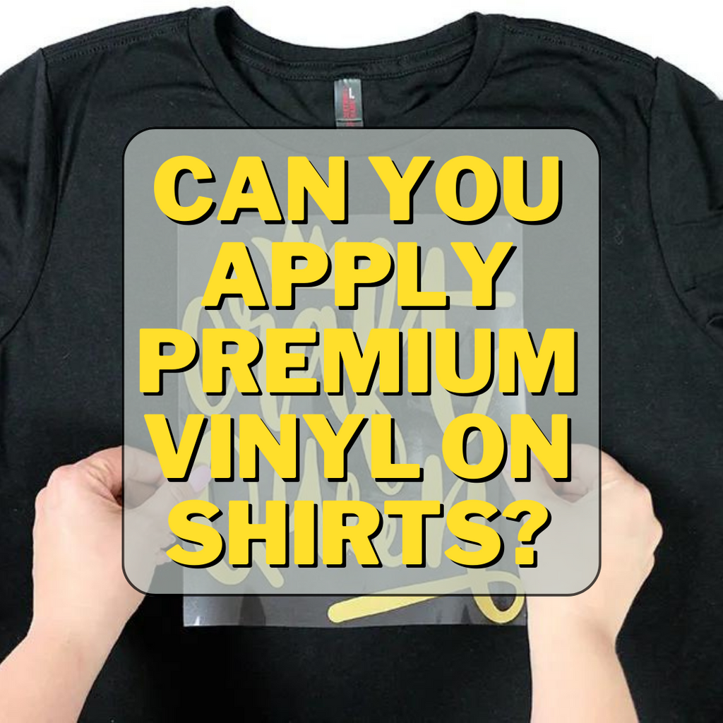 Can You Apply Premium Vinyl On Shirts?
